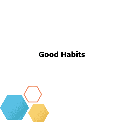 Good Habits